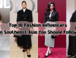 Top 10 Fashion Influencers in Southeast Asia You Should Follow